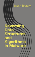 Reversing Data Structures and Algorithms in Malware