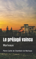 Le préjugé vaincu: Marivaux