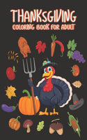 Thanksgiving Coloring books for adults: Happy Thanksgiving Day Thanksgiving Holiday Coloring Pages Featuring Turkeys, Fall Coloring Pages, and Stress Relieving Autumn Coloring Pages A Grea
