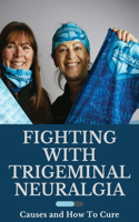 Fighting With Trigeminal Neuralgia