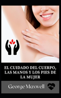 El Cuidado Del Cuerpo, Las Manos Y Los Pies De La Mujer