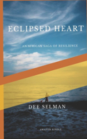 Eclipsed Hearts: An African Saga of Resilience