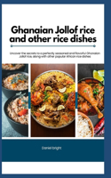 Ghanaian Jollof rice and other rice dishes: Uncover the secrets to a perfectly seasoned and flavorful Ghanaian Jollof rice, along with other popular African rice dishes.