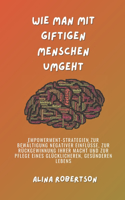 Wie man mit giftigen Menschen umgeht