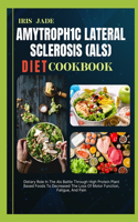 Amytroph1c Lateral Sclerosis (Als) Diet Cook Book