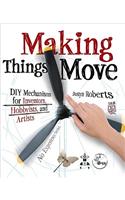 Making Things Move DIY Mechanisms for Inventors, Hobbyists, and Artists: Diy Mechanisms for Inventors, Hobbyists, and Artists(English)
