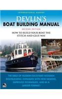 Devlin's Boat Building Manual: How to Build Any Boat the Stitch-And-Glue Way Second Edition