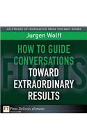 How to Guide Conversations Toward Extraordinary Results