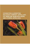 Covington & Lexington Railroad Company, Appellant, vs. Winslow, Bowler's Heirs, and Others, Appellees