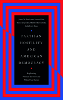 Partisan Hostility and American Democracy