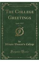 The College Greetings, Vol. 21: April, 1917 (Classic Reprint)