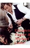 Elizabeth Taylor & Michael Caine !