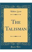 The Talisman (Classic Reprint)