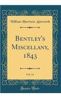 Bentley's Miscellany, 1843, Vol. 14 (Classic Reprint)