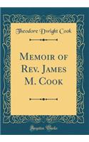 Memoir of Rev. James M. Cook (Classic Reprint)