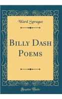 Billy Dash Poems (Classic Reprint)