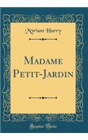 Madame Petit-Jardin (Classic Reprint)