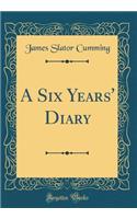 A Six Years' Diary (Classic Reprint)