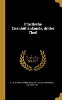 Practische Eisenhüttenkunde, Dritter Theil