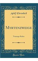 Myrtenzweige: Trauungs-Reden (Classic Reprint)