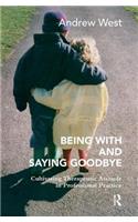 Being With and Saying Goodbye