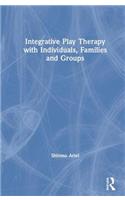 Integrative Play Therapy with Individuals, Families and Groups