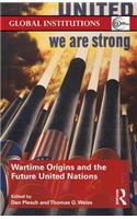 Wartime Origins and the Future United Nations