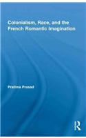 Colonialism, Race, and the French Romantic Imagination