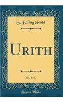 Urith, Vol. 1 of 2 (Classic Reprint)