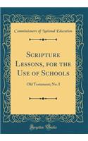 Scripture Lessons, for the Use of Schools