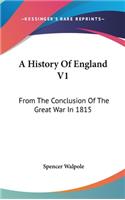 A History Of England V1: From The Conclusion Of The Great War In 1815