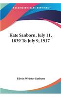 Kate Sanborn, July 11, 1839 To July 9, 1917