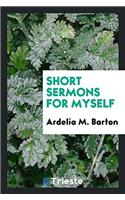 Short Sermons for Myself