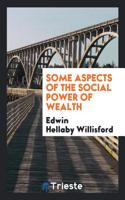 Some Aspects of the Social Power of Wealth