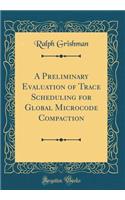 A Preliminary Evaluation of Trace Scheduling for Global Microcode Compaction (Classic Reprint)