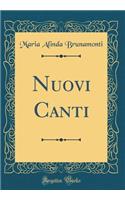 Nuovi Canti (Classic Reprint)