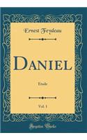 Daniel, Vol. 1: Étude (Classic Reprint)