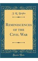 Reminiscences of the Civil War (Classic Reprint)