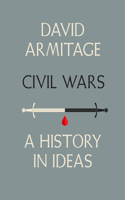 Civil Wars: A History in Ideas: A History in Ideas