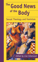 Good News of the Body: Sexual Theology and Feminism