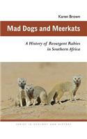 Mad Dogs and Meerkats: A History of Resurgent Rabies in Southern Africa(Series in Ecology and History)