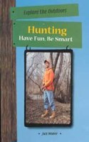 Hunting: Have Fun, be Smart