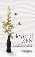 Beyond Zen: D. T. Suzuki and the Modern Transformation of Buddhism