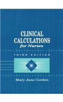Clinical Calculations for Nurses With Basic Mathematics Review
