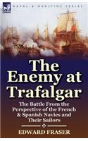 The Enemy at Trafalgar: the Battle From the Perspective of the French & Spanish Navies and Their Sailors(English)