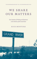 We Share Our Matters: Two Centuries of Writing and Resistance at Six Nations of the Grand River(English)