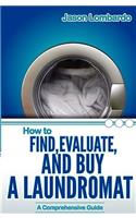 How To Find, Evaluate, and Buy a Laundromat