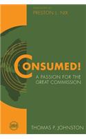 Consumed!--A Passion for the Great Commission
