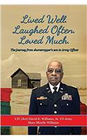 Lived Well. Laughed Often. Loved Much.: The Journey from Sharecropper's Son to Army Officer