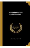 Prolegomena Zur Syphilidoklinik...